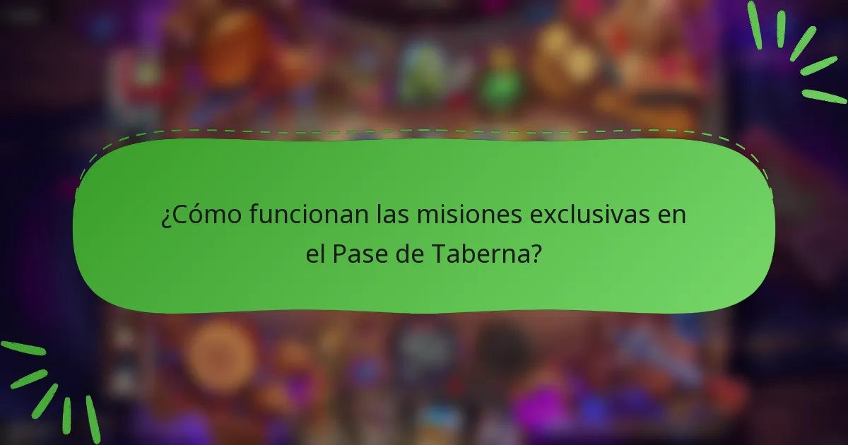 ¿Cómo funcionan las misiones exclusivas en el Pase de Taberna?