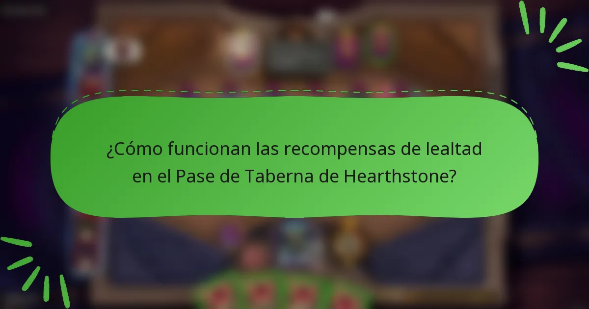 ¿Cómo funcionan las recompensas de lealtad en el Pase de Taberna de Hearthstone?