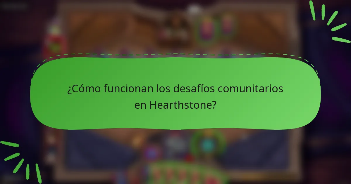 ¿Cómo funcionan los desafíos comunitarios en Hearthstone?