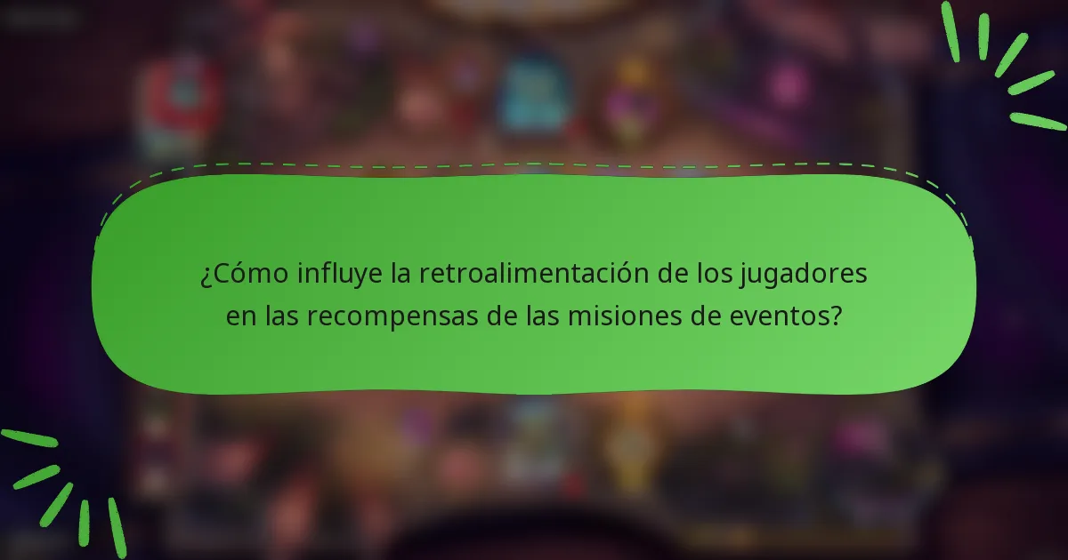 ¿Cómo influye la retroalimentación de los jugadores en las recompensas de las misiones de eventos?