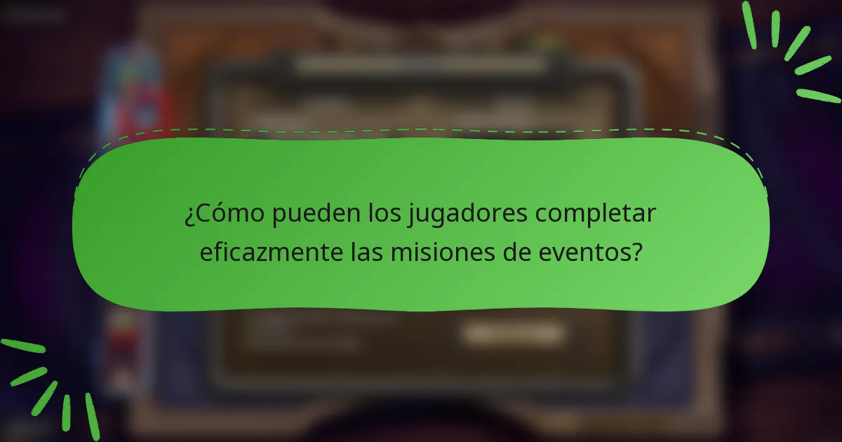 ¿Cómo pueden los jugadores completar eficazmente las misiones de eventos?