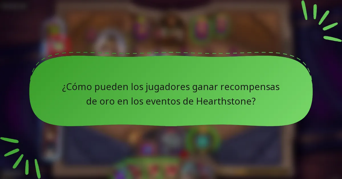 ¿Cómo pueden los jugadores ganar recompensas de oro en los eventos de Hearthstone?