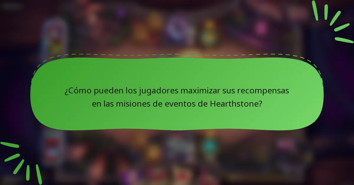 ¿Cómo pueden los jugadores maximizar sus recompensas en las misiones de eventos de Hearthstone?