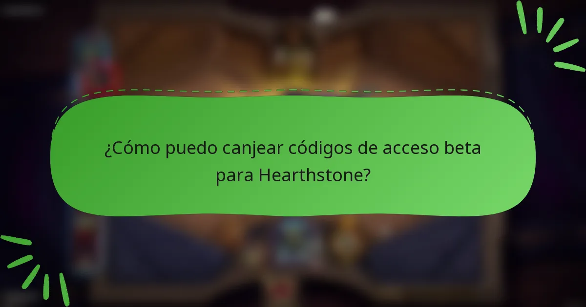 ¿Cómo puedo canjear códigos de acceso beta para Hearthstone?