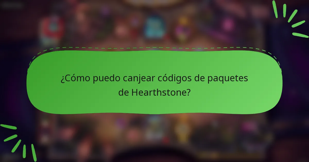 ¿Cómo puedo canjear códigos de paquetes de Hearthstone?