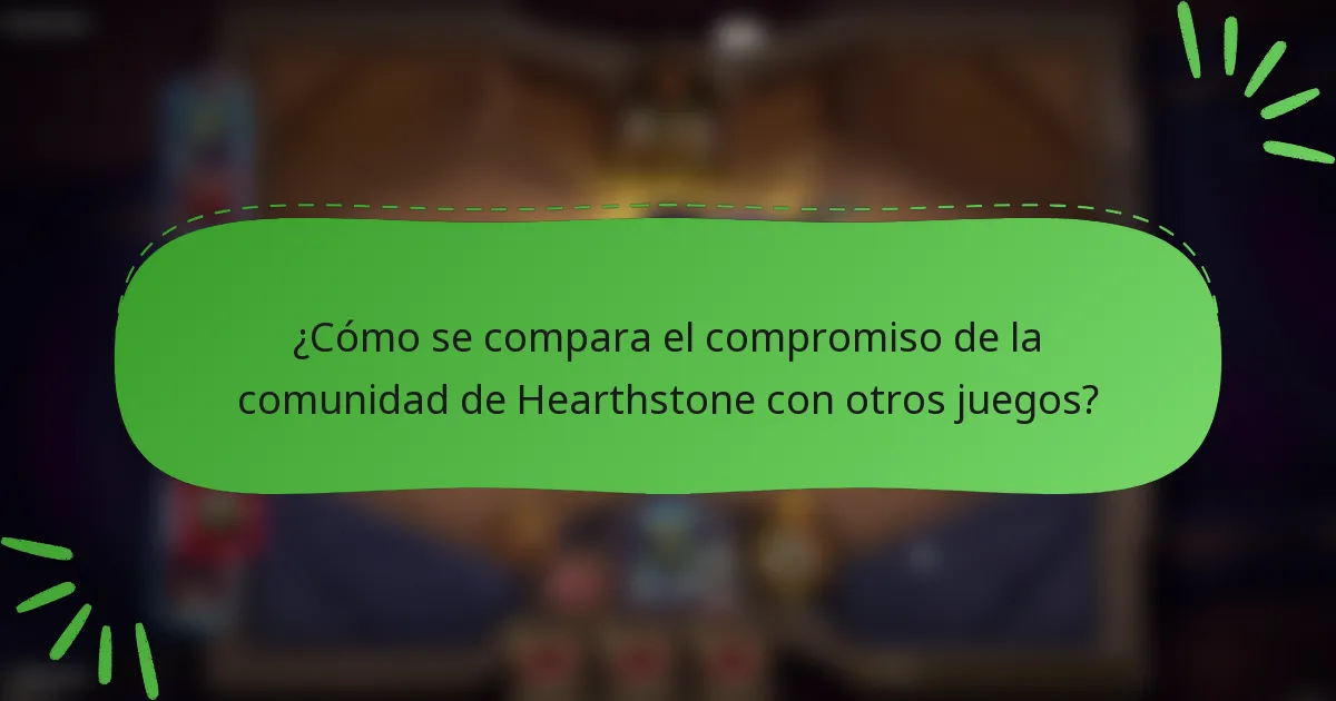 ¿Cómo se compara el compromiso de la comunidad de Hearthstone con otros juegos?