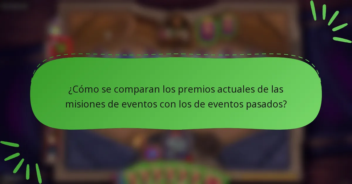 ¿Cómo se comparan los premios actuales de las misiones de eventos con los de eventos pasados?