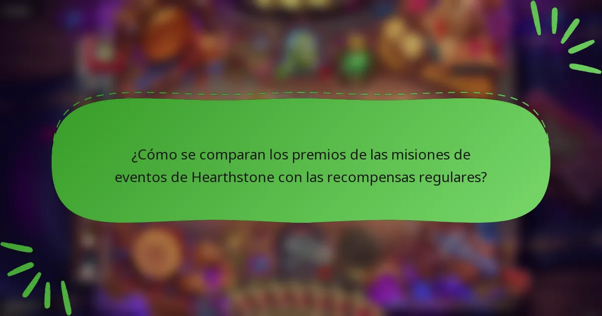 ¿Cómo se comparan los premios de las misiones de eventos de Hearthstone con las recompensas regulares?