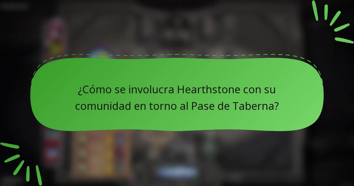 ¿Cómo se involucra Hearthstone con su comunidad en torno al Pase de Taberna?