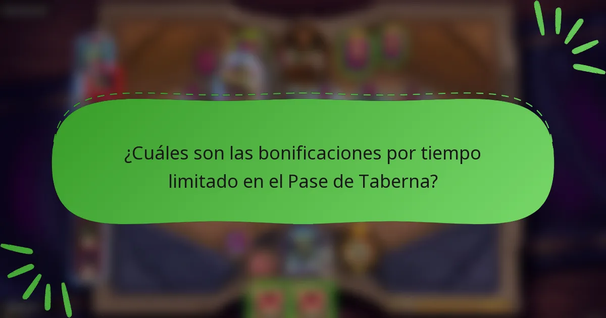 ¿Cuáles son las bonificaciones por tiempo limitado en el Pase de Taberna?