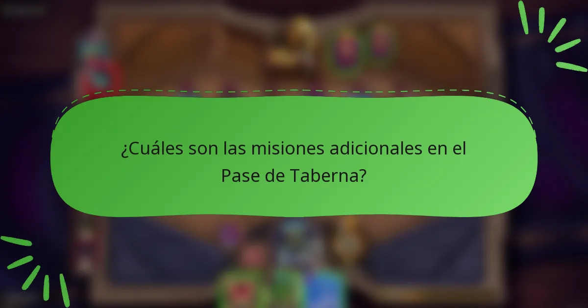 ¿Cuáles son las misiones adicionales en el Pase de Taberna?