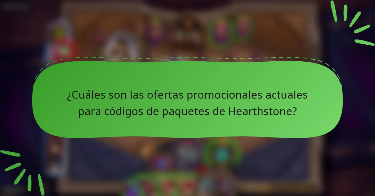 ¿Cuáles son las ofertas promocionales actuales para códigos de paquetes de Hearthstone?