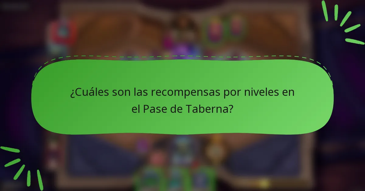 ¿Cuáles son las recompensas por niveles en el Pase de Taberna?