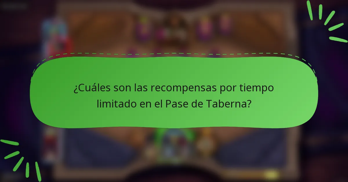 ¿Cuáles son las recompensas por tiempo limitado en el Pase de Taberna?