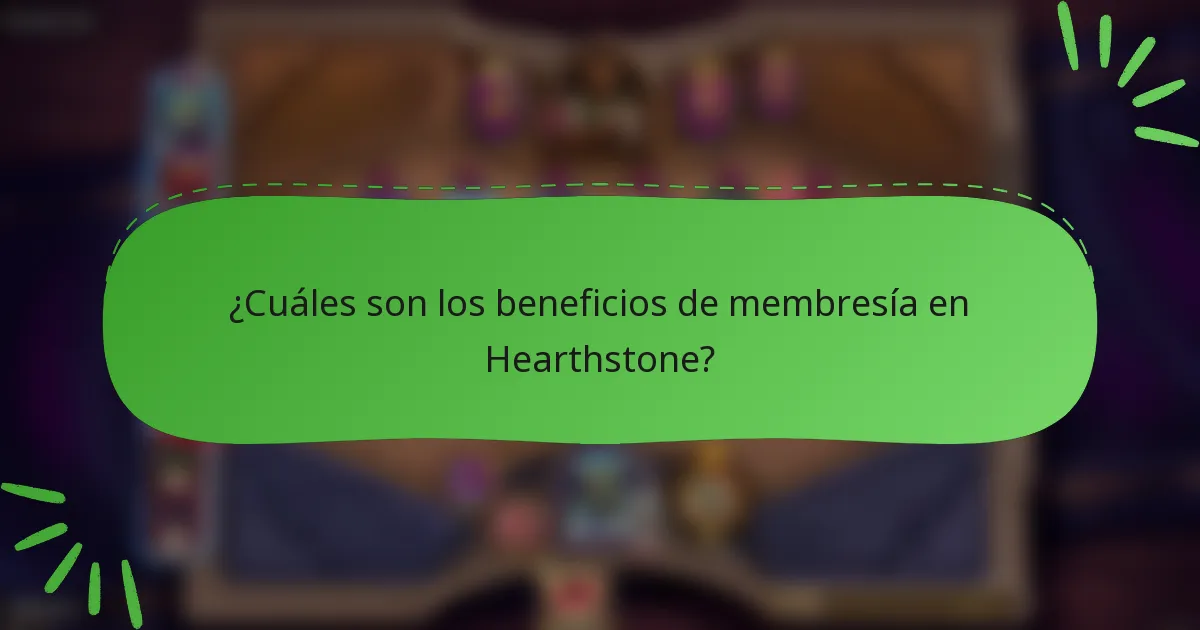 ¿Cuáles son los beneficios de membresía en Hearthstone?