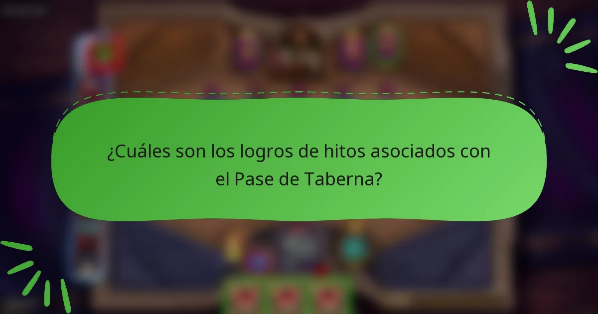 ¿Cuáles son los logros de hitos asociados con el Pase de Taberna?