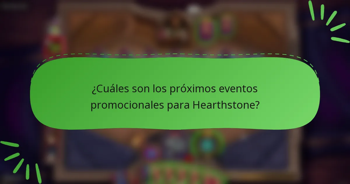 ¿Cuáles son los próximos eventos promocionales para Hearthstone?