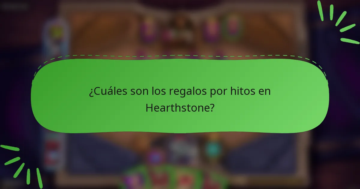 ¿Cuáles son los regalos por hitos en Hearthstone?