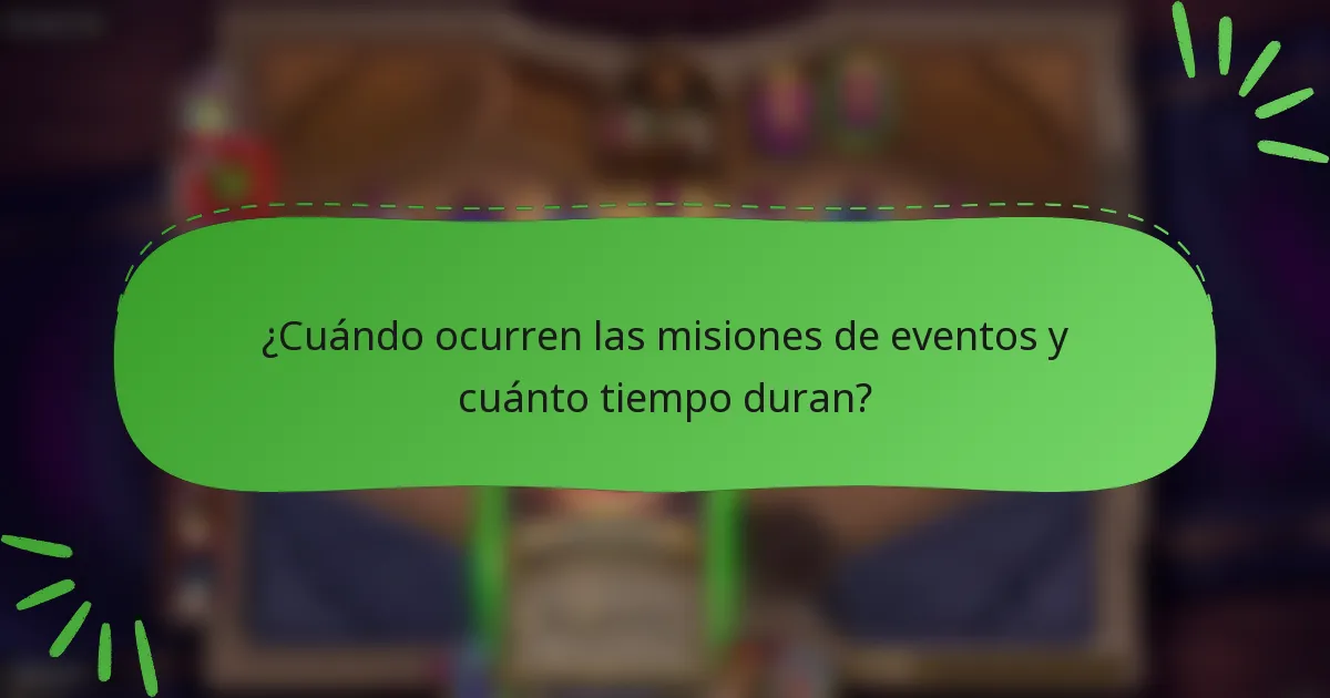 ¿Cuándo ocurren las misiones de eventos y cuánto tiempo duran?