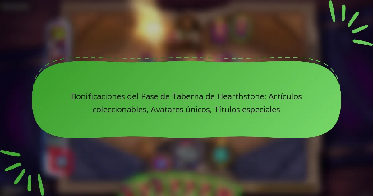 Bonificaciones del Pase de Taberna de Hearthstone: Artículos coleccionables, Avatares únicos, Títulos especiales