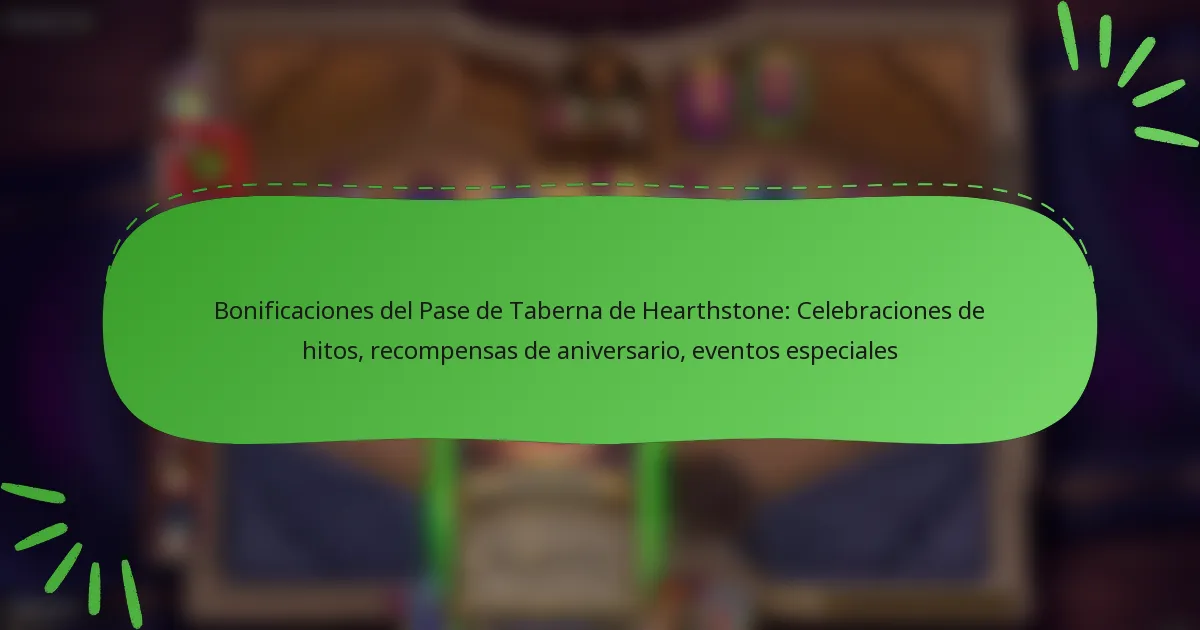 Bonificaciones del Pase de Taberna de Hearthstone: Celebraciones de hitos, recompensas de aniversario, eventos especiales
