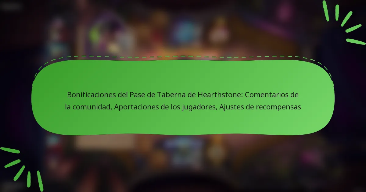 Bonificaciones del Pase de Taberna de Hearthstone: Comentarios de la comunidad, Aportaciones de los jugadores, Ajustes de recompensas