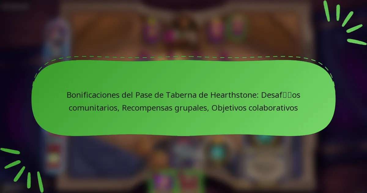 Bonificaciones del Pase de Taberna de Hearthstone: Desafíos comunitarios, Recompensas grupales, Objetivos colaborativos