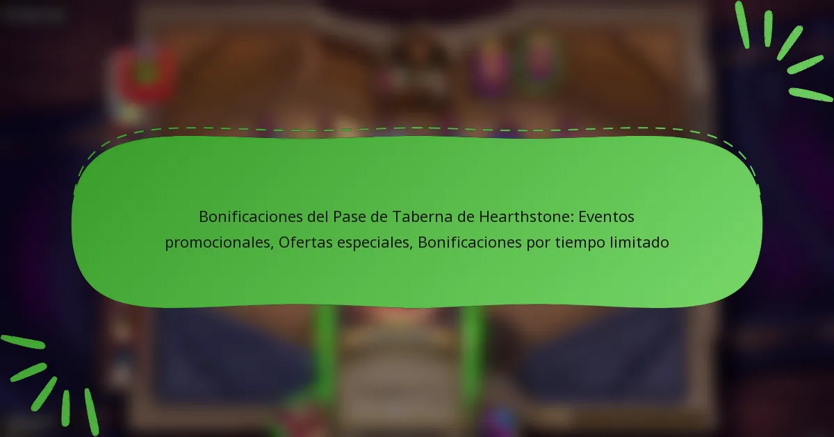 Bonificaciones del Pase de Taberna de Hearthstone: Eventos promocionales, Ofertas especiales, Bonificaciones por tiempo limitado