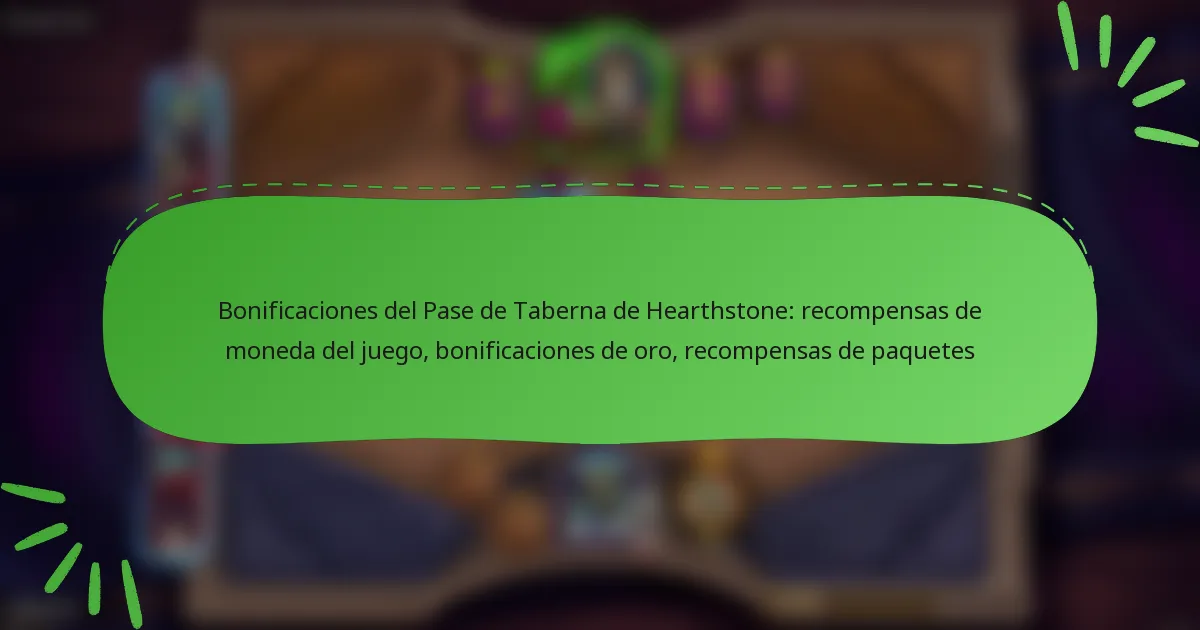 Bonificaciones del Pase de Taberna de Hearthstone: recompensas de moneda del juego, bonificaciones de oro, recompensas de paquetes