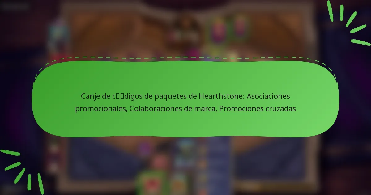 Canje de códigos de paquetes de Hearthstone: Asociaciones promocionales, Colaboraciones de marca, Promociones cruzadas