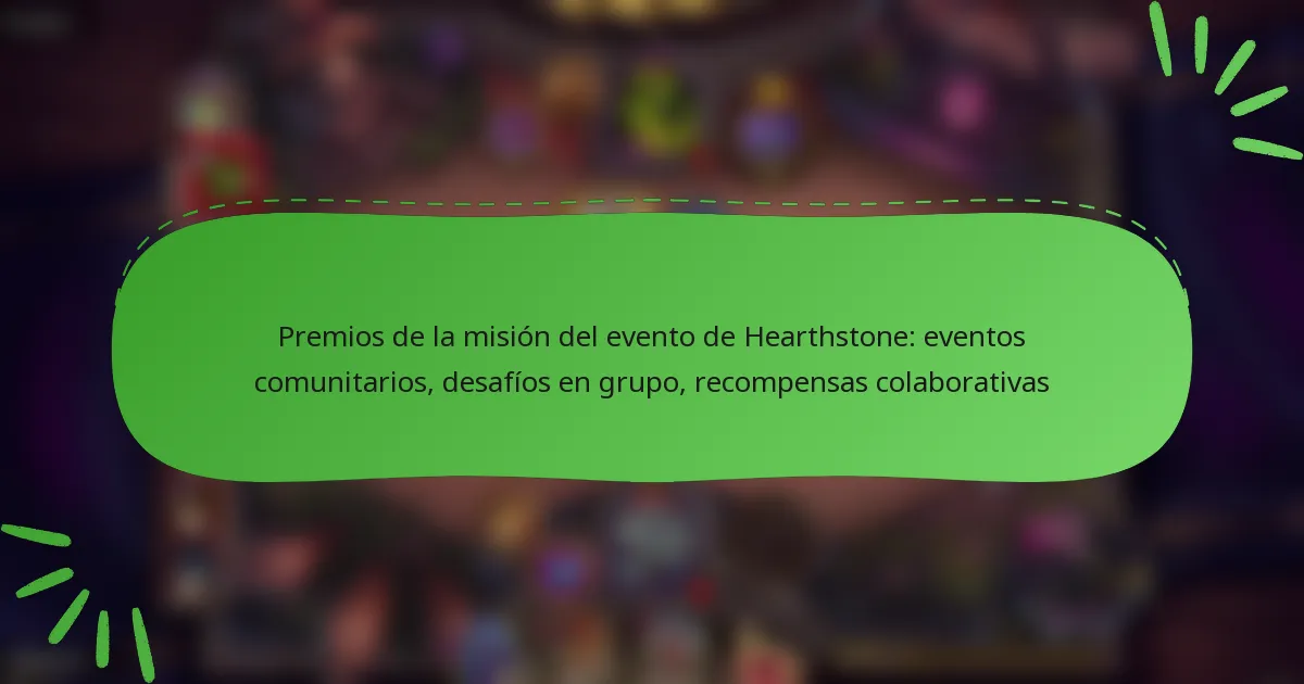 Premios de la misión del evento de Hearthstone: eventos comunitarios, desafíos en grupo, recompensas colaborativas
