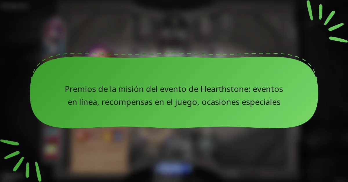 Premios de la misión del evento de Hearthstone: eventos en línea, recompensas en el juego, ocasiones especiales