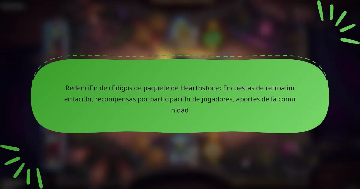 Redención de códigos de paquete de Hearthstone: Encuestas de retroalimentación, recompensas por participación de jugadores, aportes de la comunidad