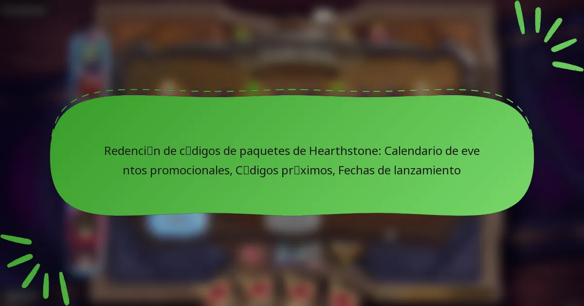 Redención de códigos de paquetes de Hearthstone: Calendario de eventos promocionales, Códigos próximos, Fechas de lanzamiento