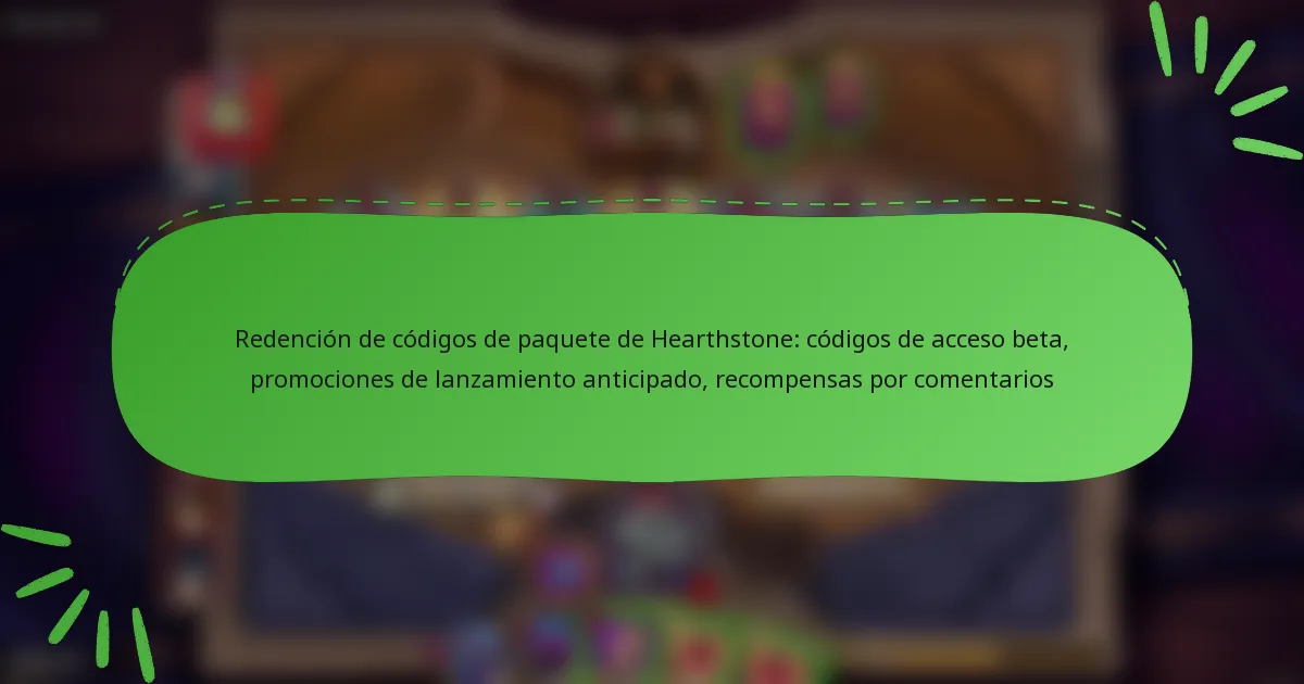 Redención de códigos de paquete de Hearthstone: códigos de acceso beta, promociones de lanzamiento anticipado, recompensas por comentarios