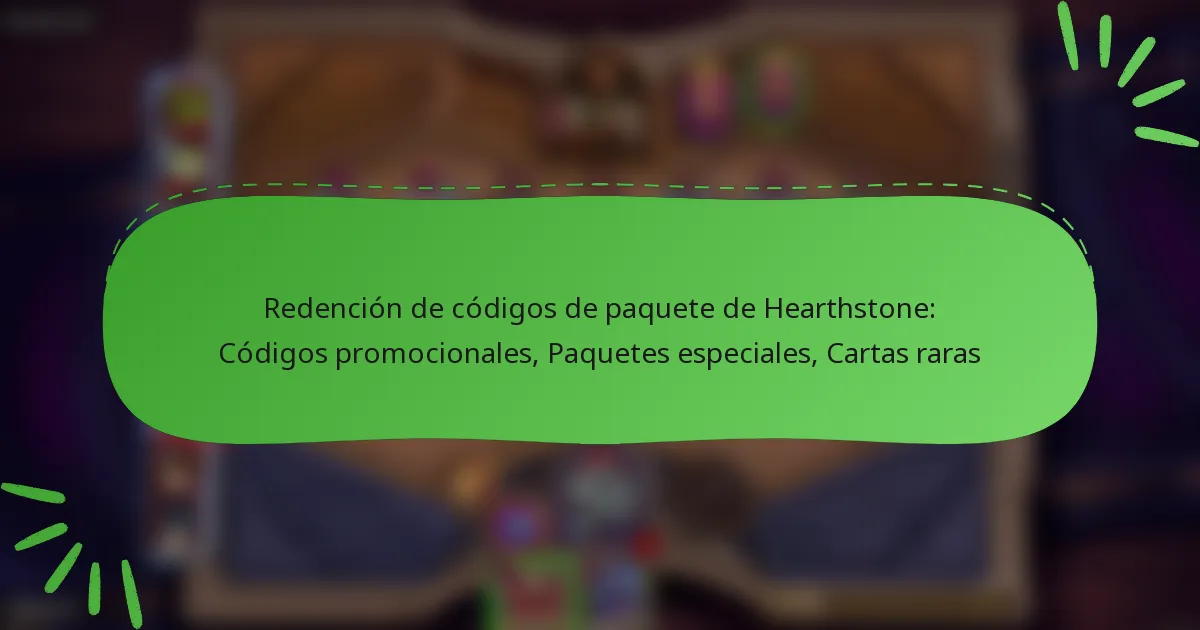 Redención de códigos de paquete de Hearthstone: Códigos promocionales, Paquetes especiales, Cartas raras