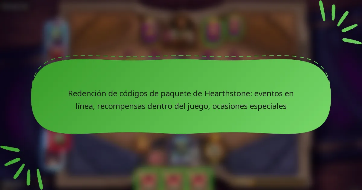 Redención de códigos de paquete de Hearthstone: eventos en línea, recompensas dentro del juego, ocasiones especiales