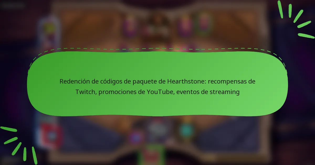 Redención de códigos de paquete de Hearthstone: recompensas de Twitch, promociones de YouTube, eventos de streaming