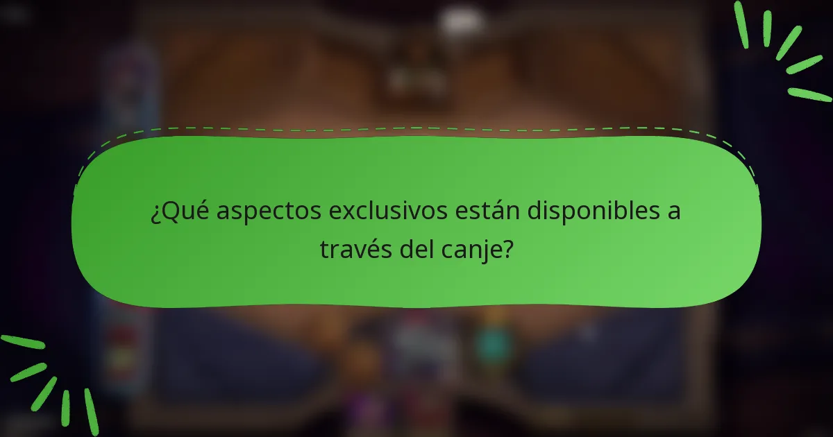 ¿Qué aspectos exclusivos están disponibles a través del canje?
