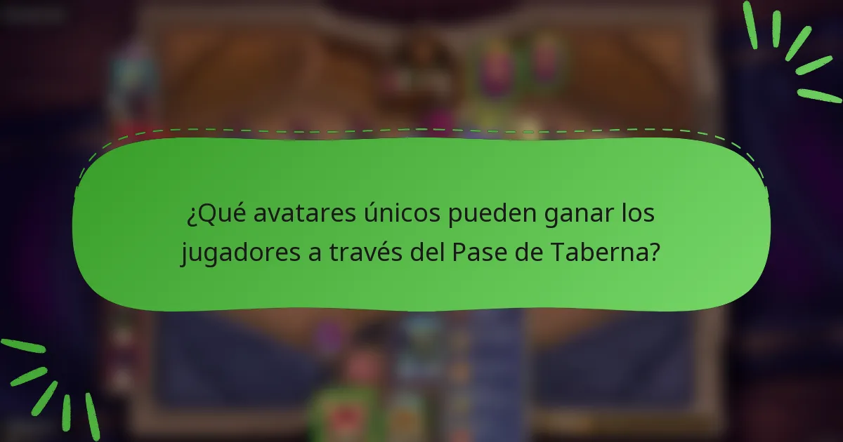 ¿Qué avatares únicos pueden ganar los jugadores a través del Pase de Taberna?