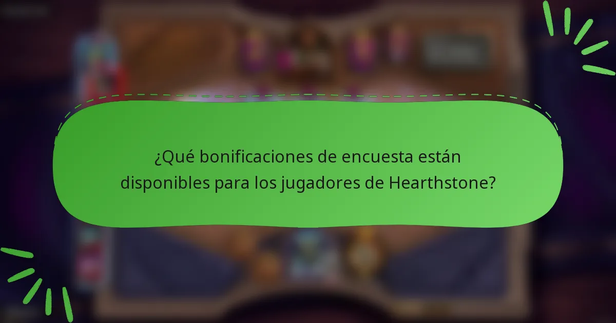 ¿Qué bonificaciones de encuesta están disponibles para los jugadores de Hearthstone?