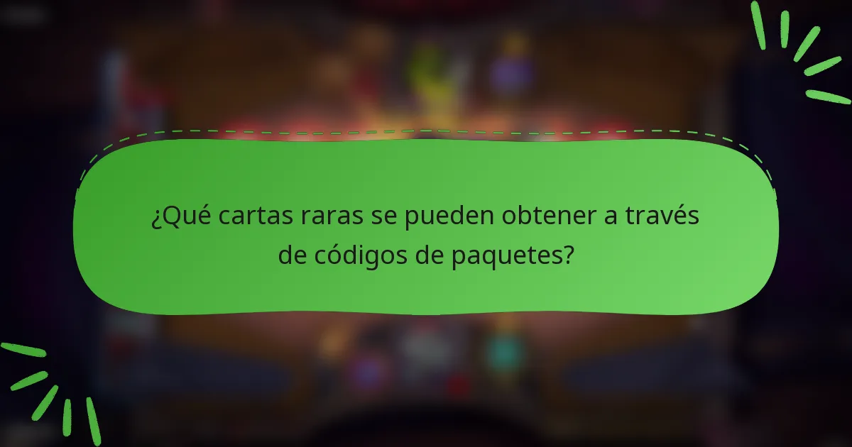 ¿Qué cartas raras se pueden obtener a través de códigos de paquetes?