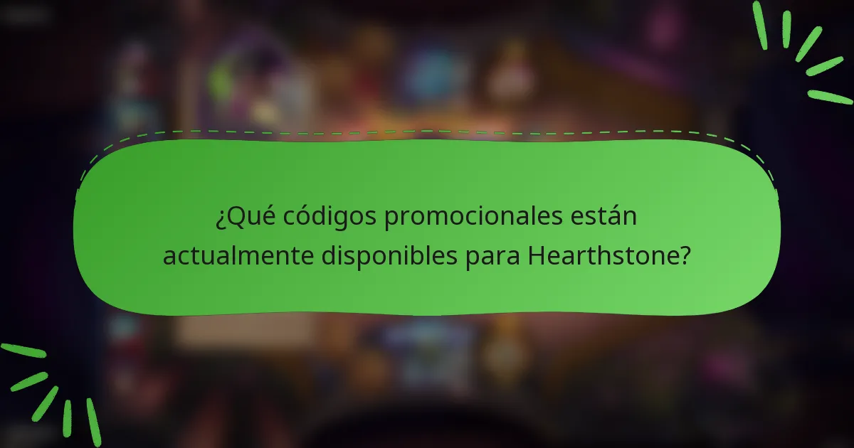 ¿Qué códigos promocionales están actualmente disponibles para Hearthstone?