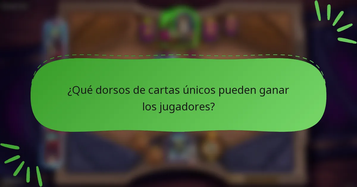 ¿Qué dorsos de cartas únicos pueden ganar los jugadores?