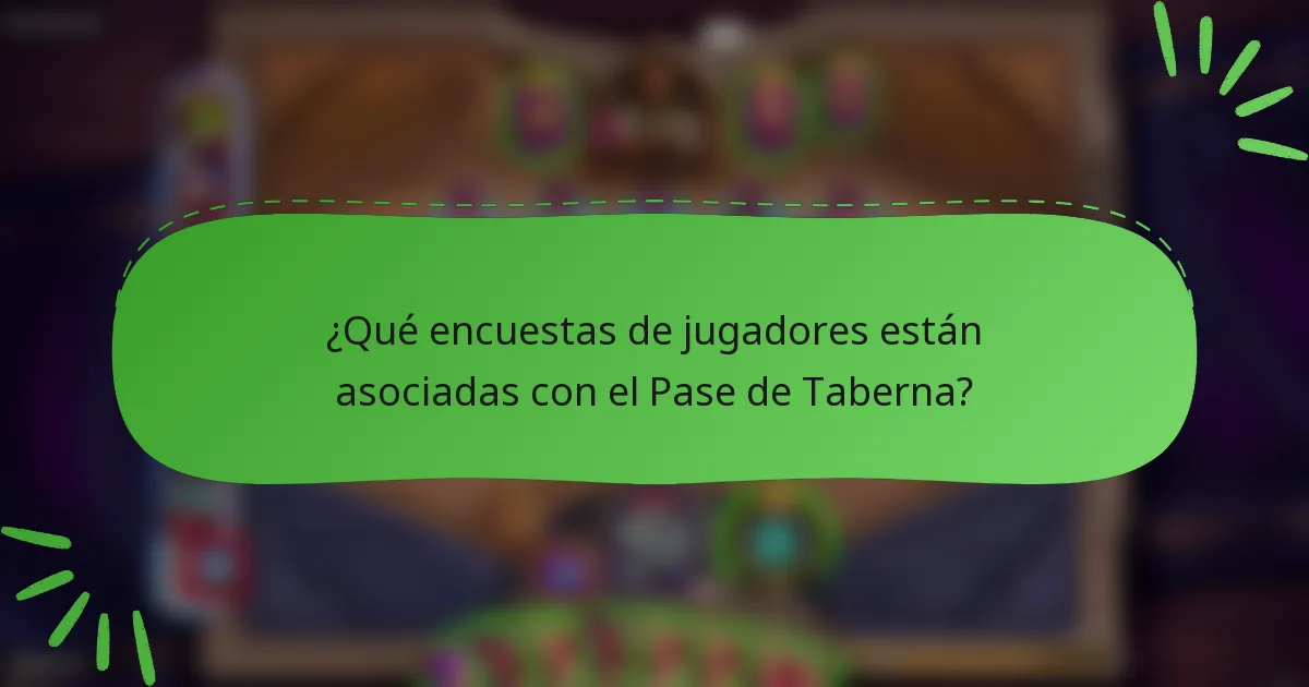 ¿Qué encuestas de jugadores están asociadas con el Pase de Taberna?