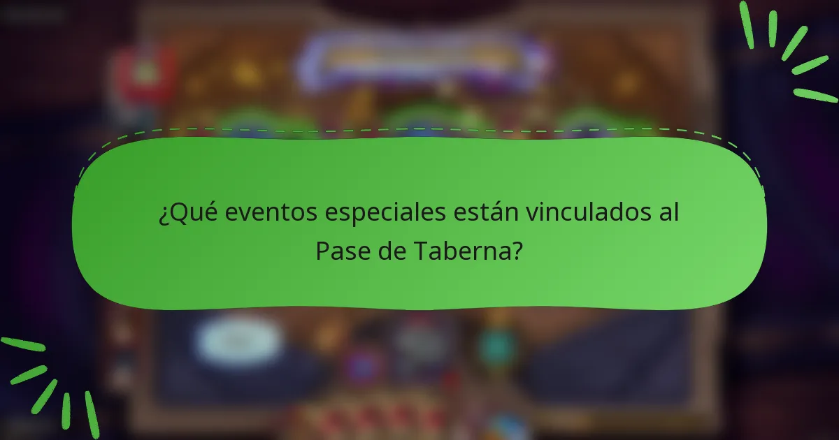¿Qué eventos especiales están vinculados al Pase de Taberna?
