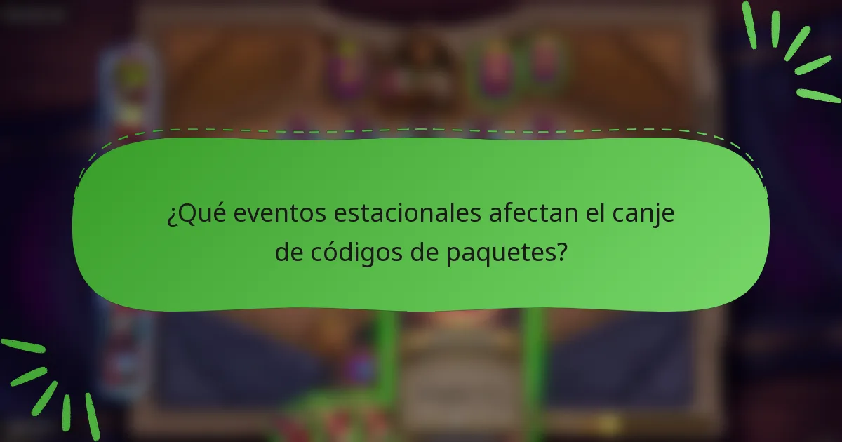 ¿Qué eventos estacionales afectan el canje de códigos de paquetes?