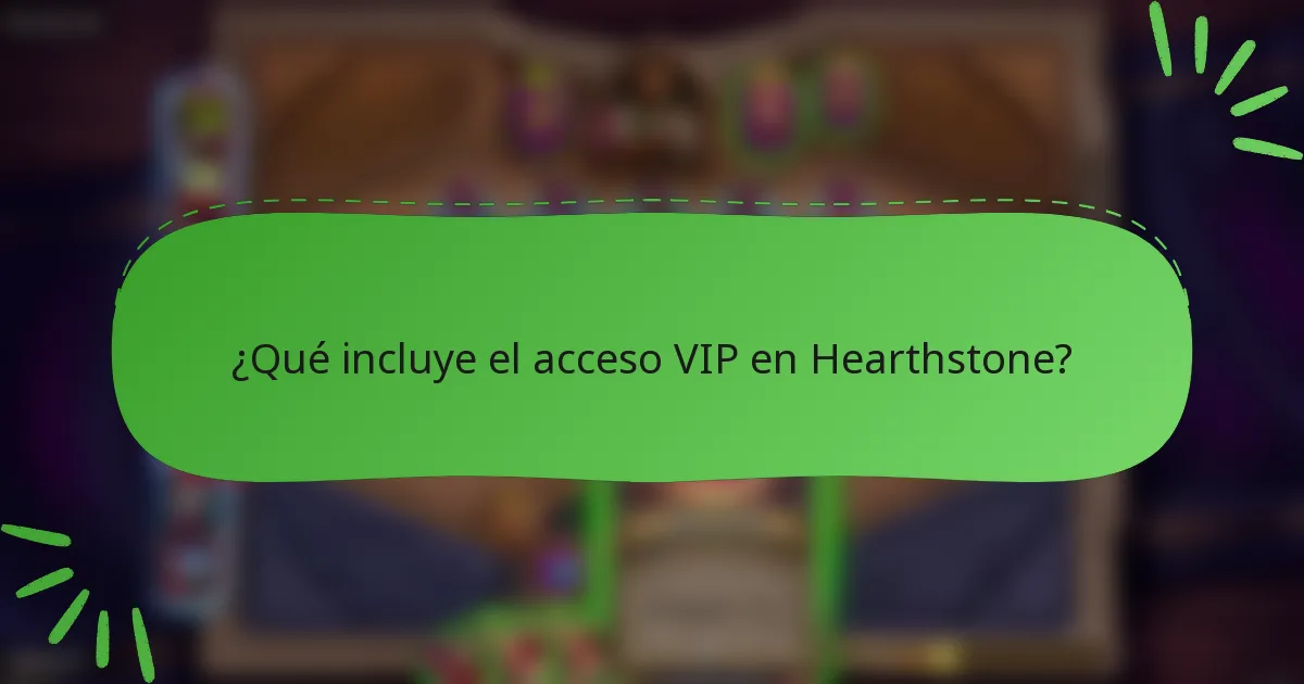 ¿Qué incluye el acceso VIP en Hearthstone?