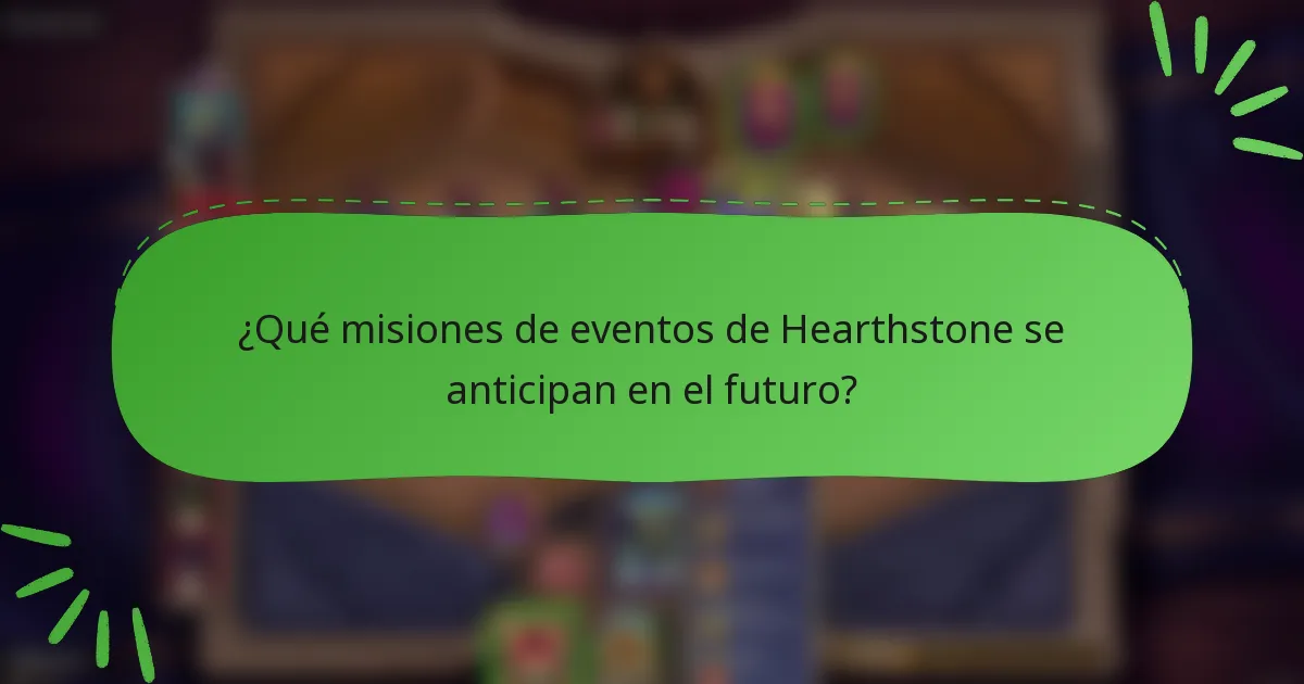 ¿Qué misiones de eventos de Hearthstone se anticipan en el futuro?