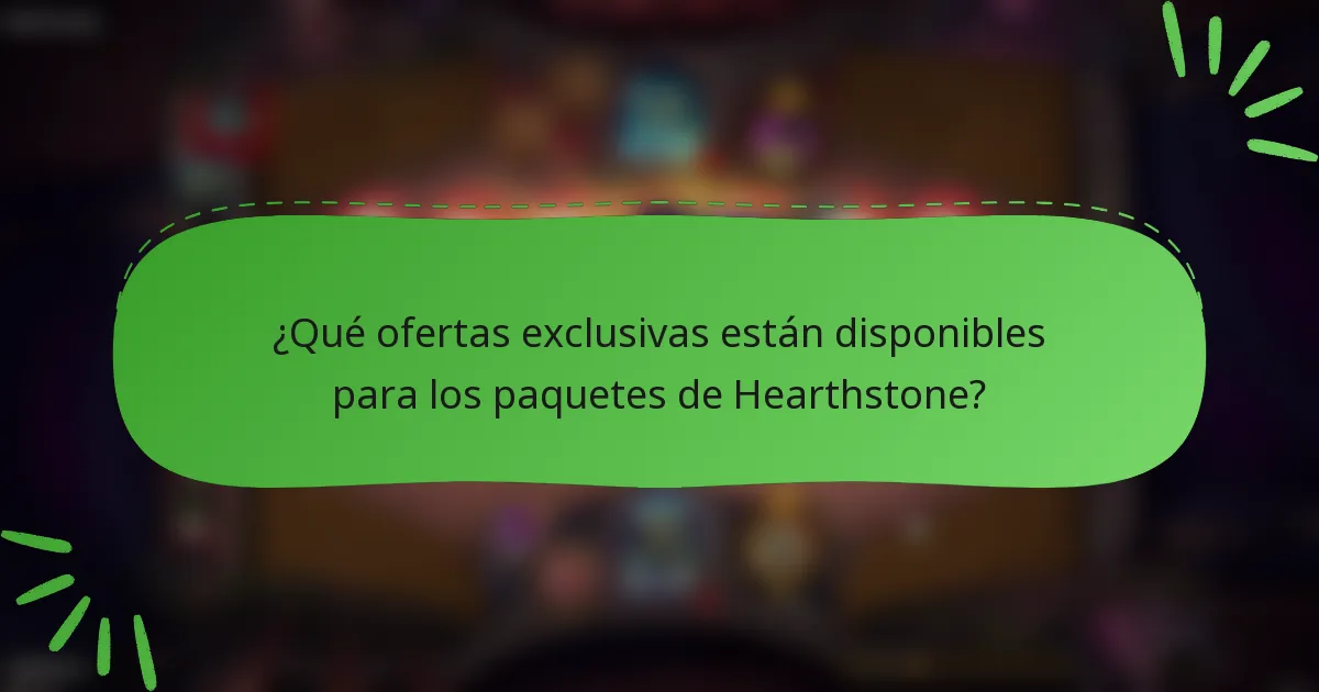 ¿Qué ofertas exclusivas están disponibles para los paquetes de Hearthstone?